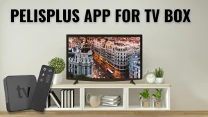 PelisPlus App for TV Box